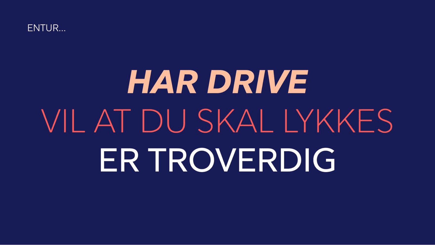 entur har drive, vil at du skal lykkes, er troverdig